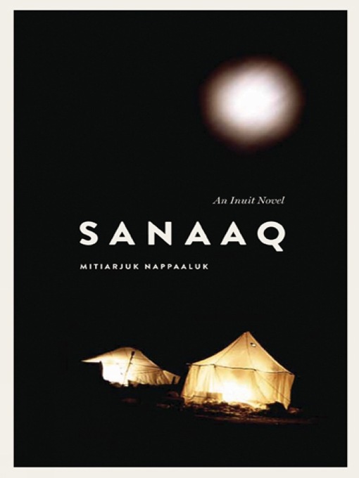 Title details for Sanaaq by Mitiarjuk Nappaaluk - Available